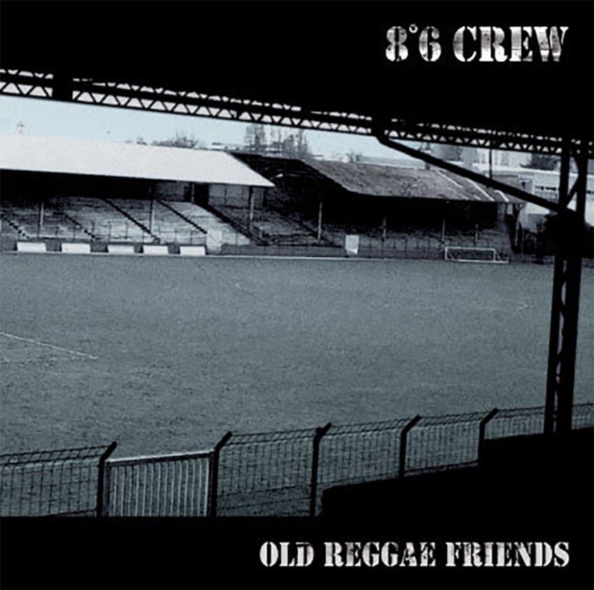 8•6 CREW 'Old Reggae Friends' 12